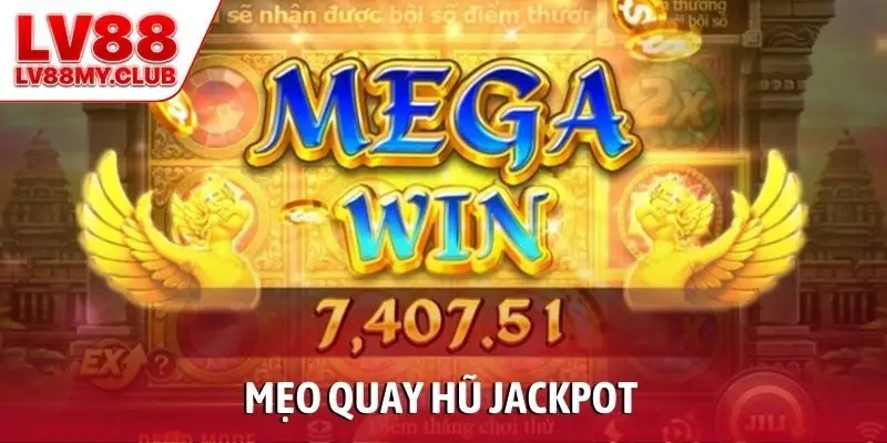 Mẹo quay hũ Jackpot